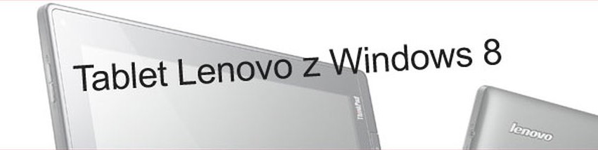 Lenovo Think Pad 2 – kolejny tablet z Windowsem 8